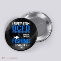 I Suffer From OCFD Fishing Discorder Cool Fish Daddy Button thumb 0