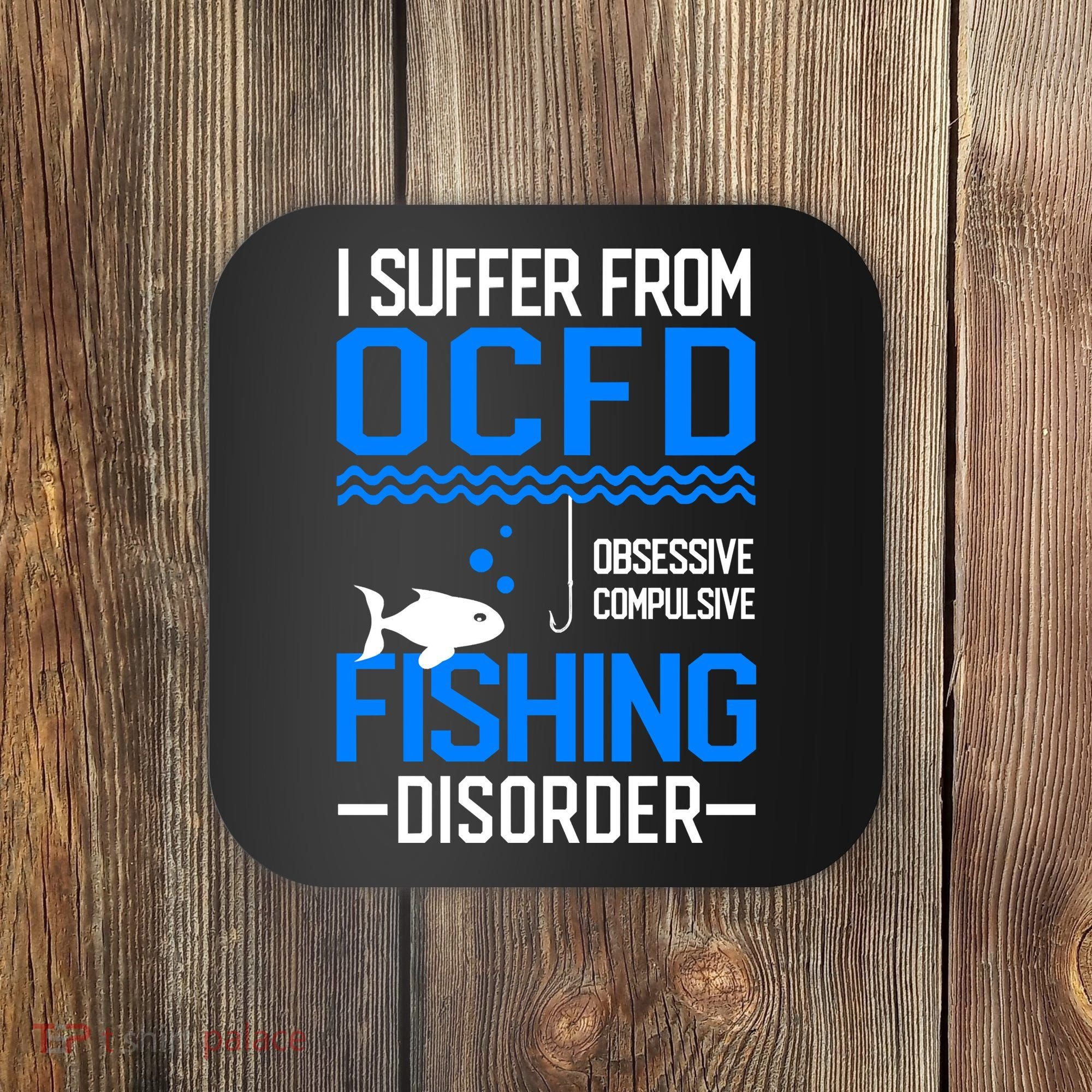 I Suffer From OCFD Fishing Discorder Cool Fish Daddy Coaster
