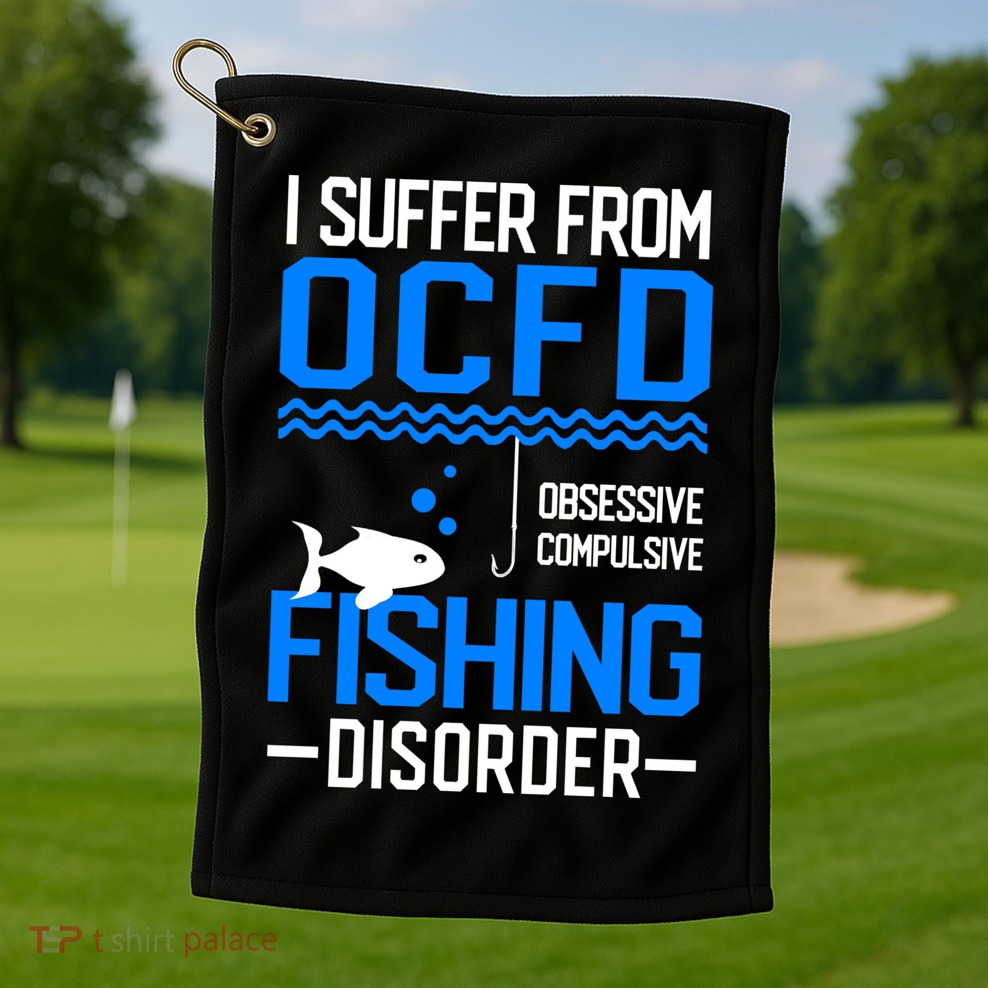 I Suffer From OCFD Fishing Discorder Cool Fish Daddy Golf Towel