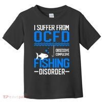 I Suffer From OCFD Fishing Discorder Cool Fish Daddy Toddler T-Shirt thumb 0