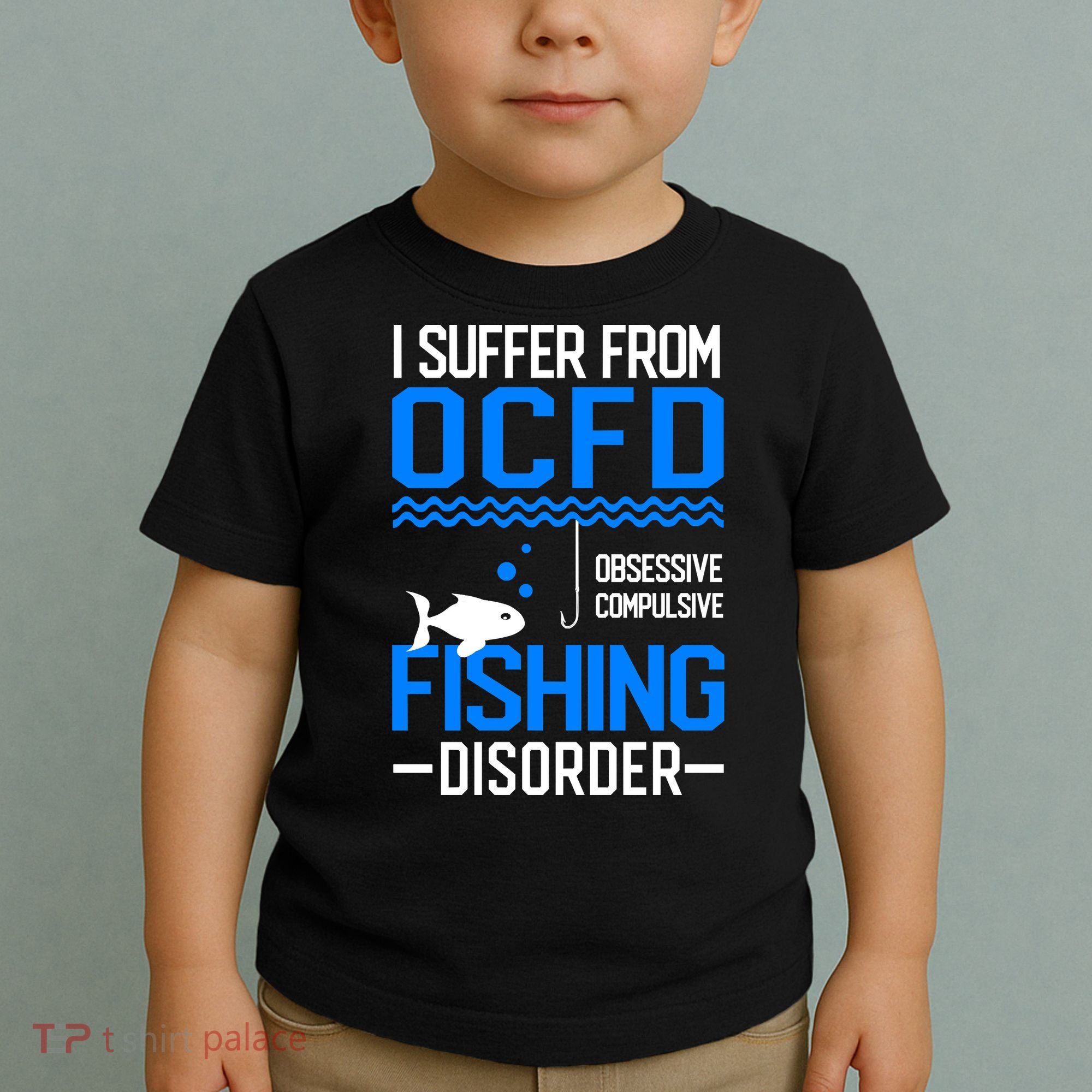 I Suffer From OCFD Fishing Discorder Cool Fish Daddy Toddler T-Shirt