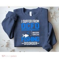 I Suffer From OCFD Fishing Discorder Cool Fish Daddy Sweatshirt thumb 2