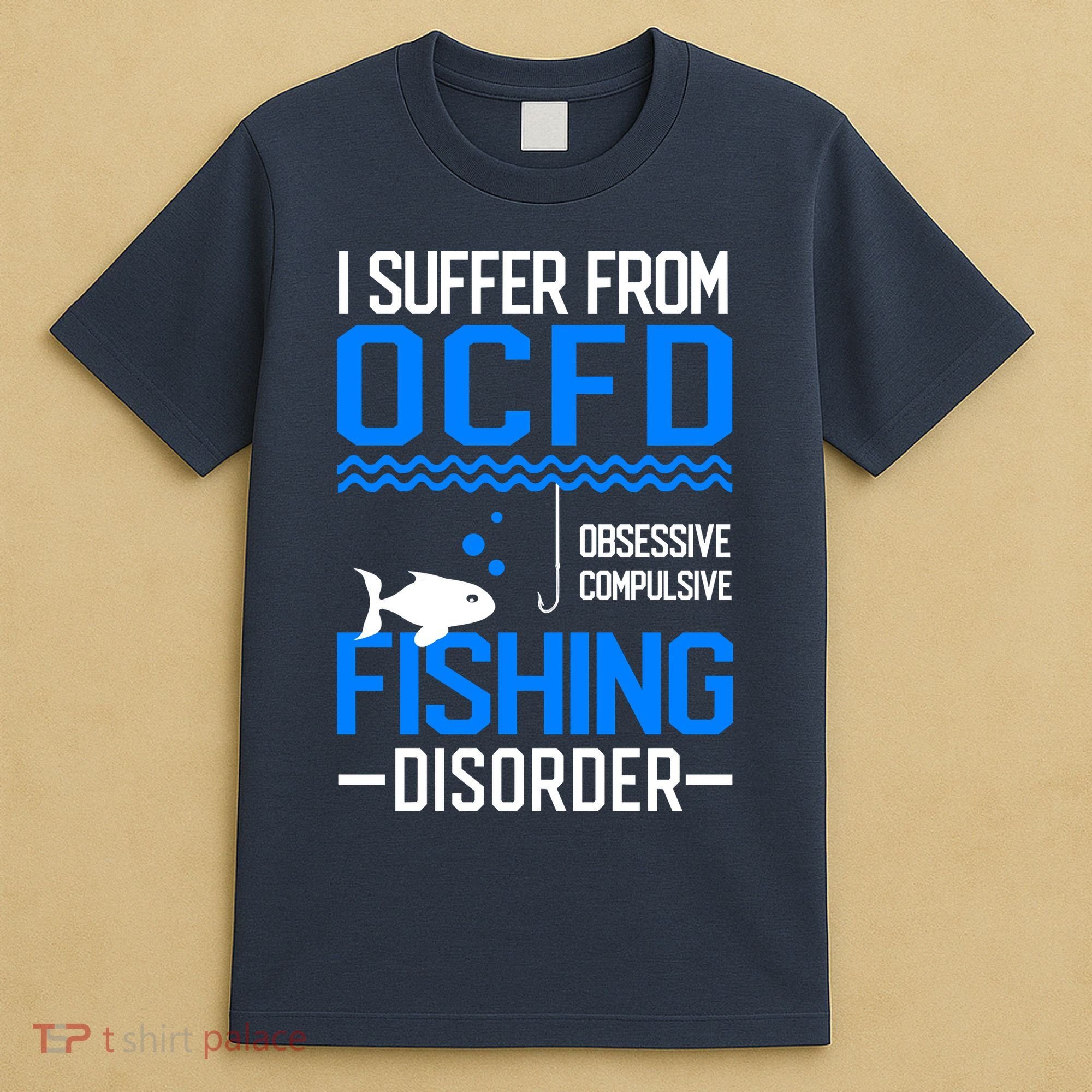 I Suffer From OCFD Fishing Discorder Cool Fish Daddy T-Shirt