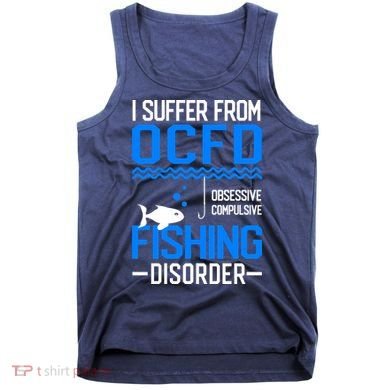 I Suffer From OCFD Fishing Discorder Cool Fish Daddy Tank Top