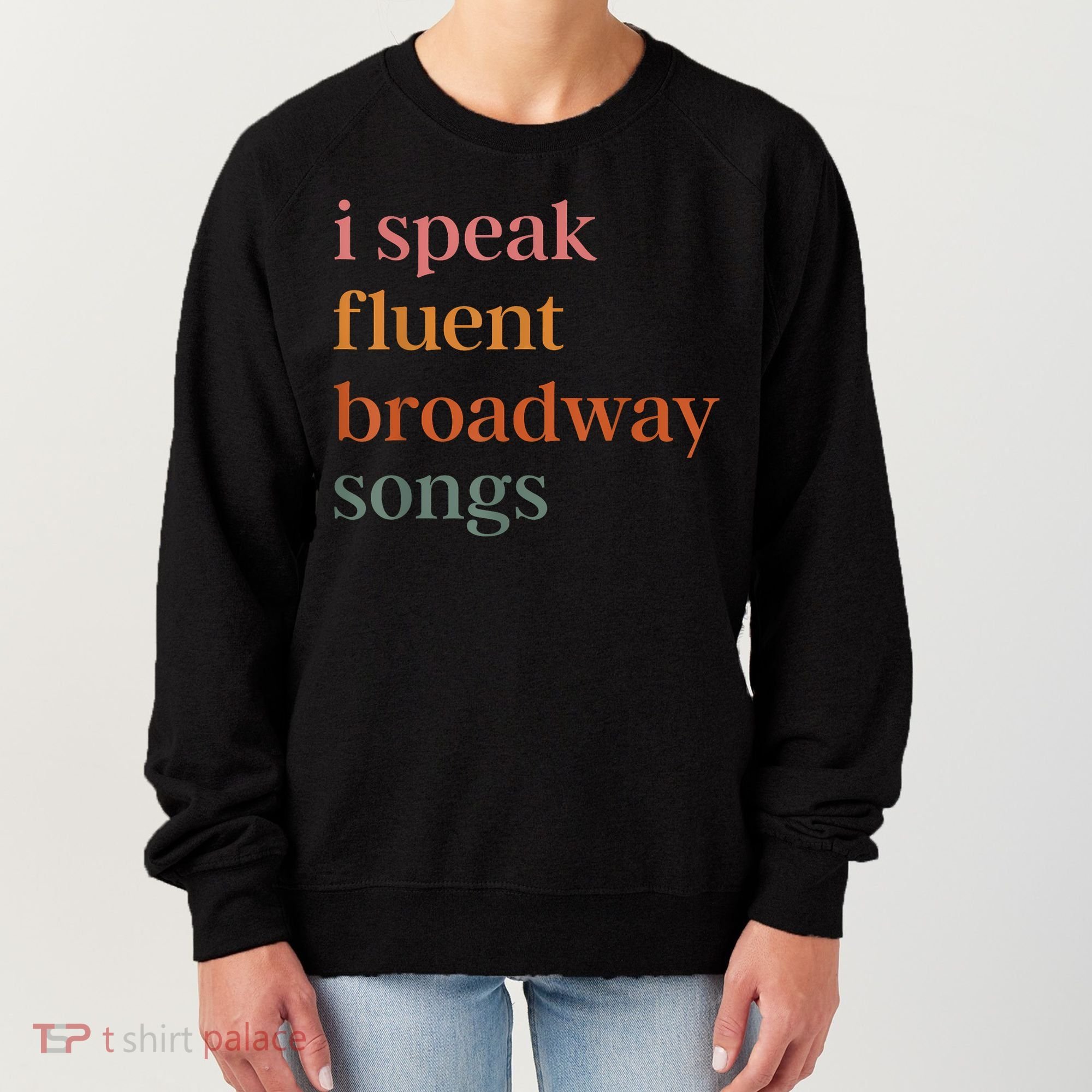 I Speak Fluent Broadway Songs Women's Sweatshirt