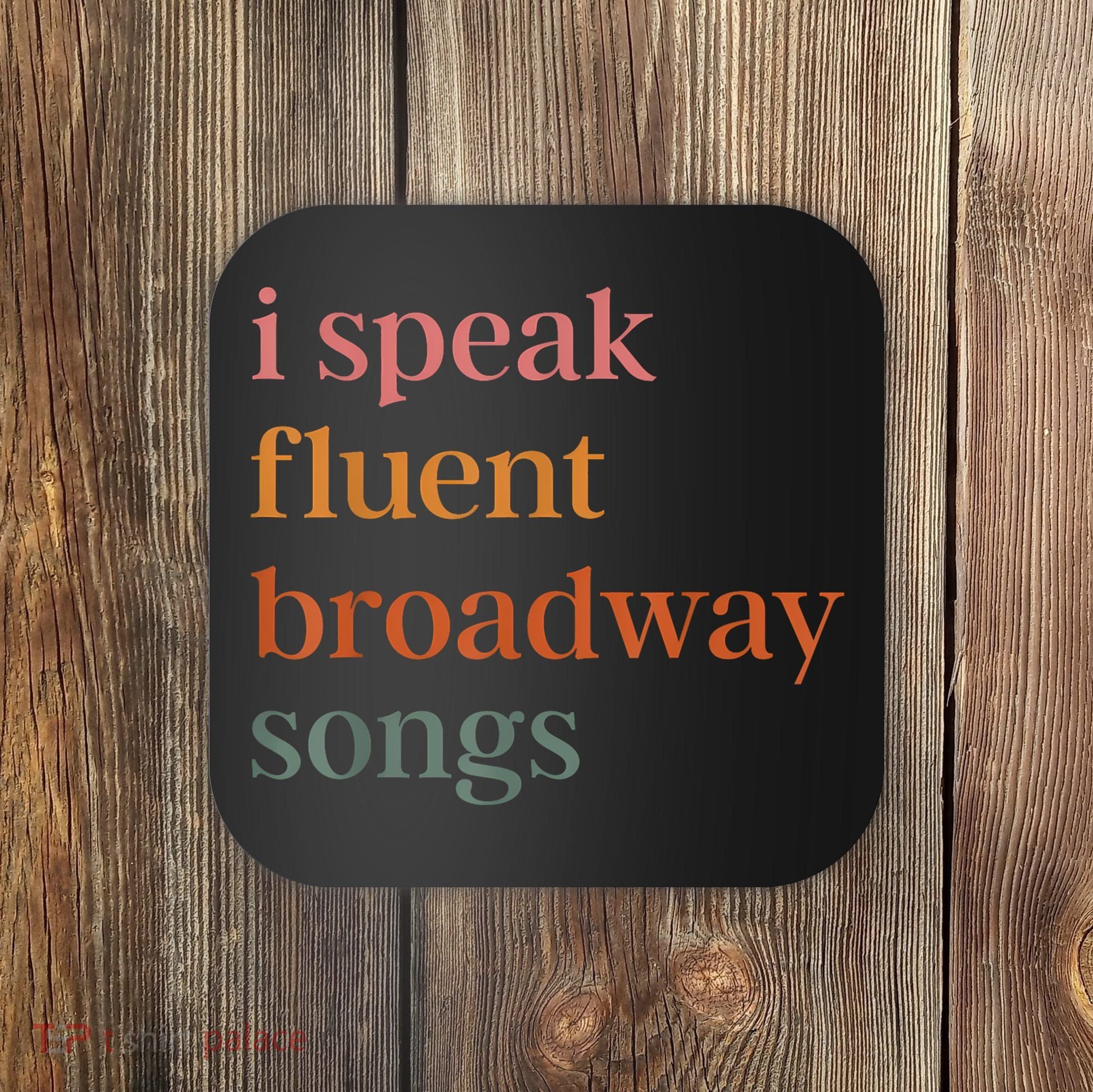 I Speak Fluent Broadway Songs Coaster