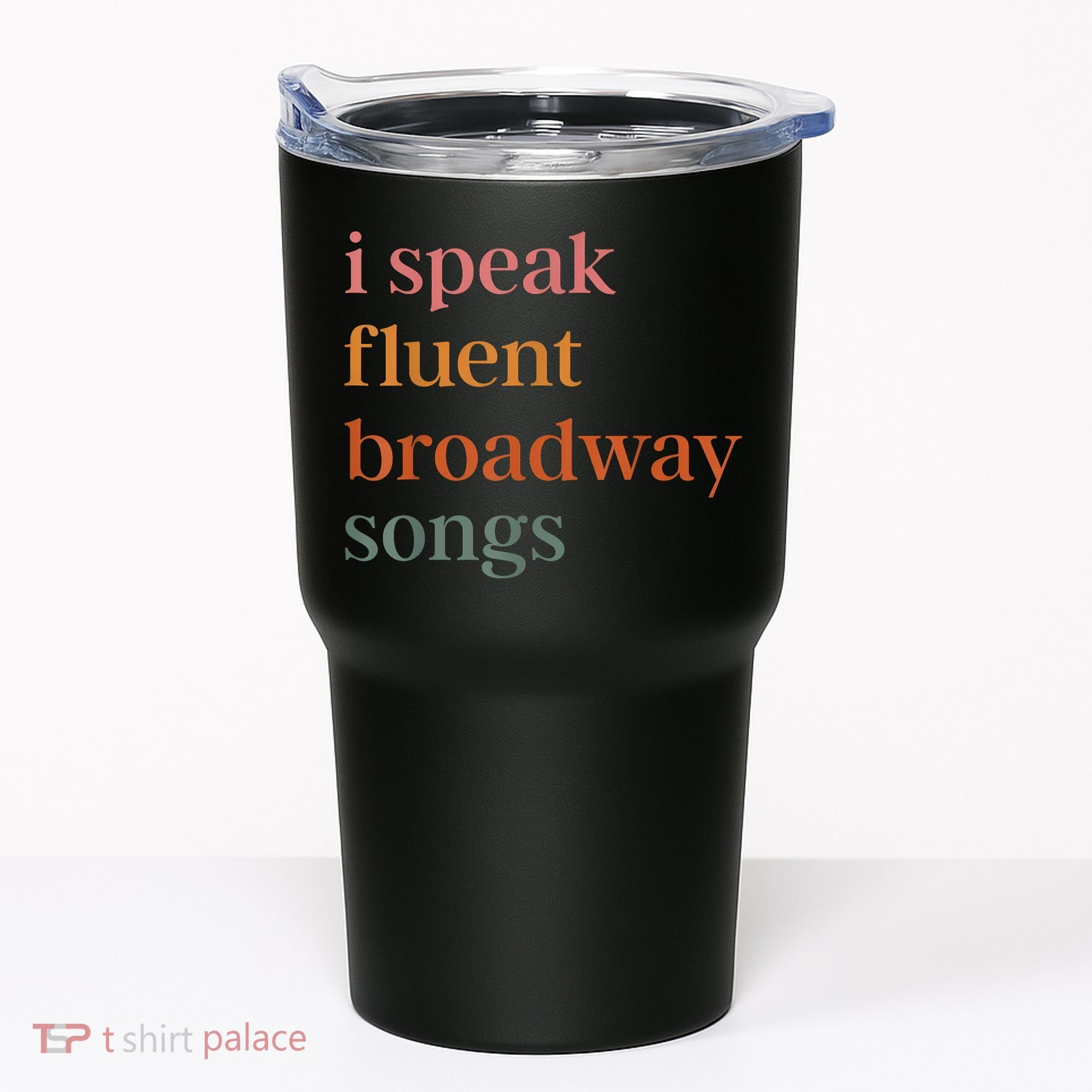 I Speak Fluent Broadway Songs Tumbler