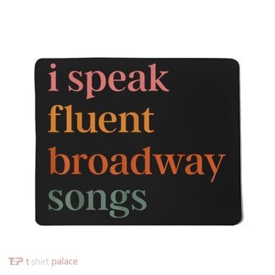 I Speak Fluent Broadway Songs Mousepad