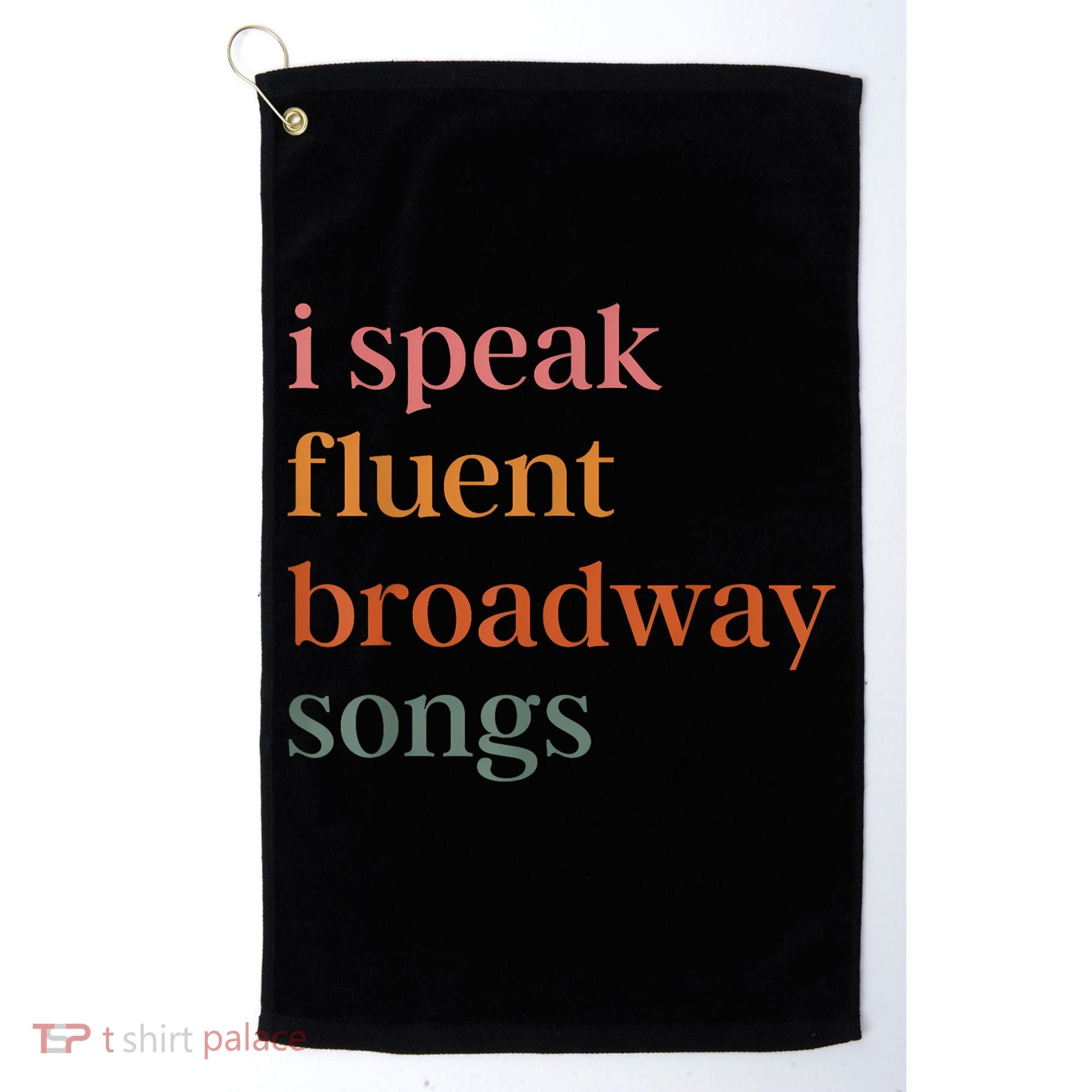 I Speak Fluent Broadway Songs Golf Towel