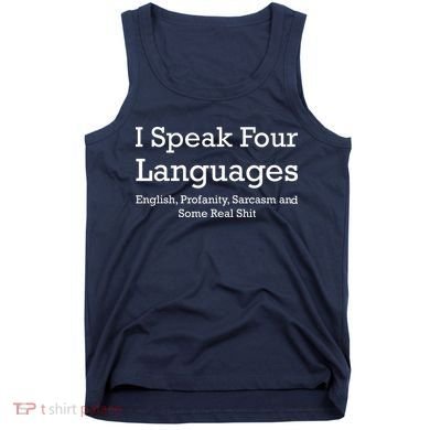 I Speak Four Languages | Funny Sayings Tank Top