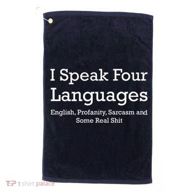 I Speak Four Languages | Funny Sayings Golf Towel