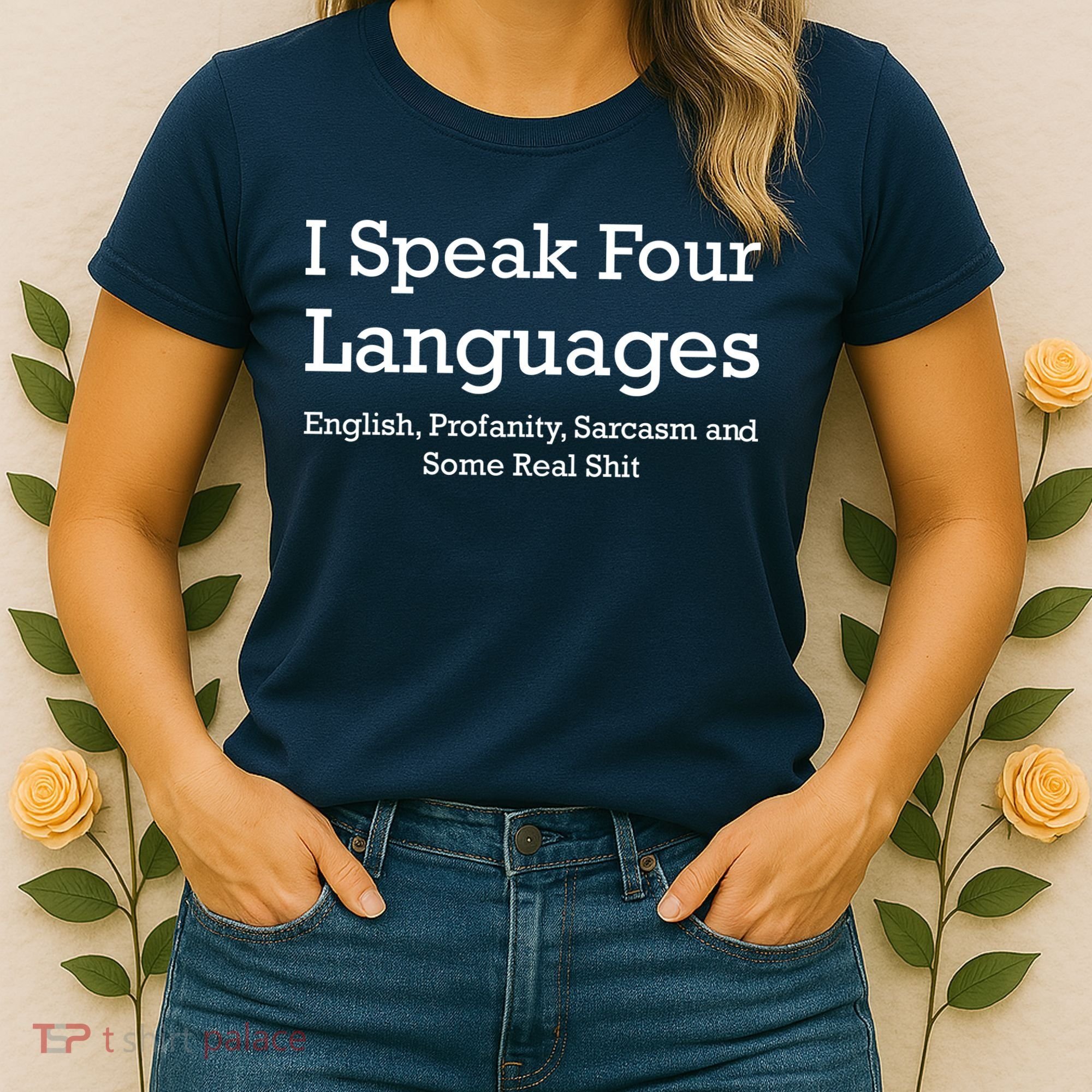 I Speak Four Languages | Funny Sayings Women's T-Shirt