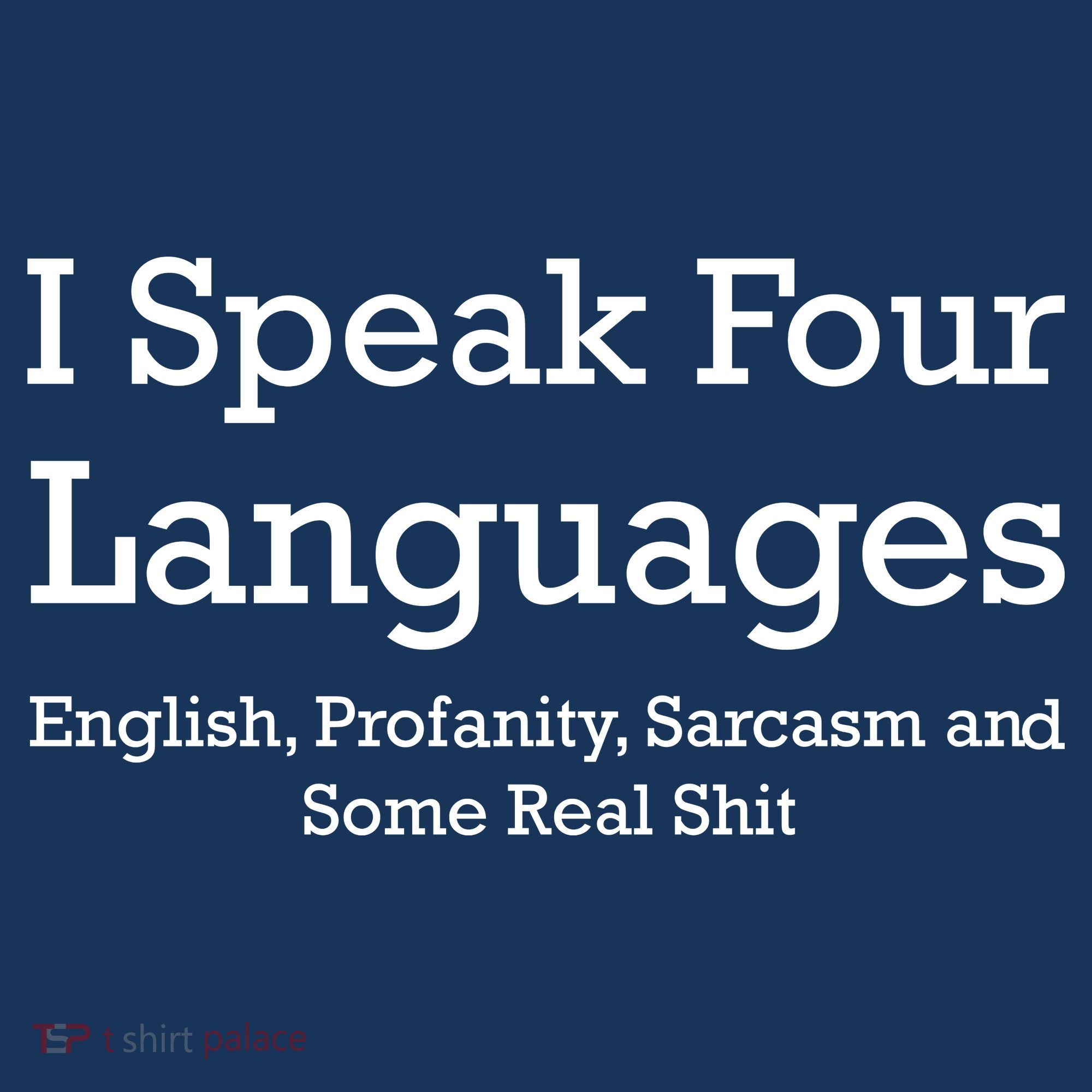 I Speak Four Languages | Funny Sayings Women's T-Shirt