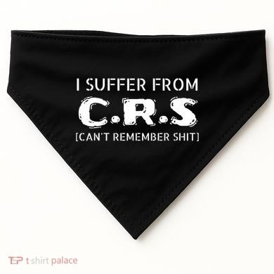 I Suffer From Crs Cant Remember Shit USA-Made Doggie Bandana