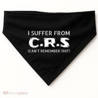 I Suffer From Crs Cant Remember Shit USA-Made Doggie Bandana thumb 0