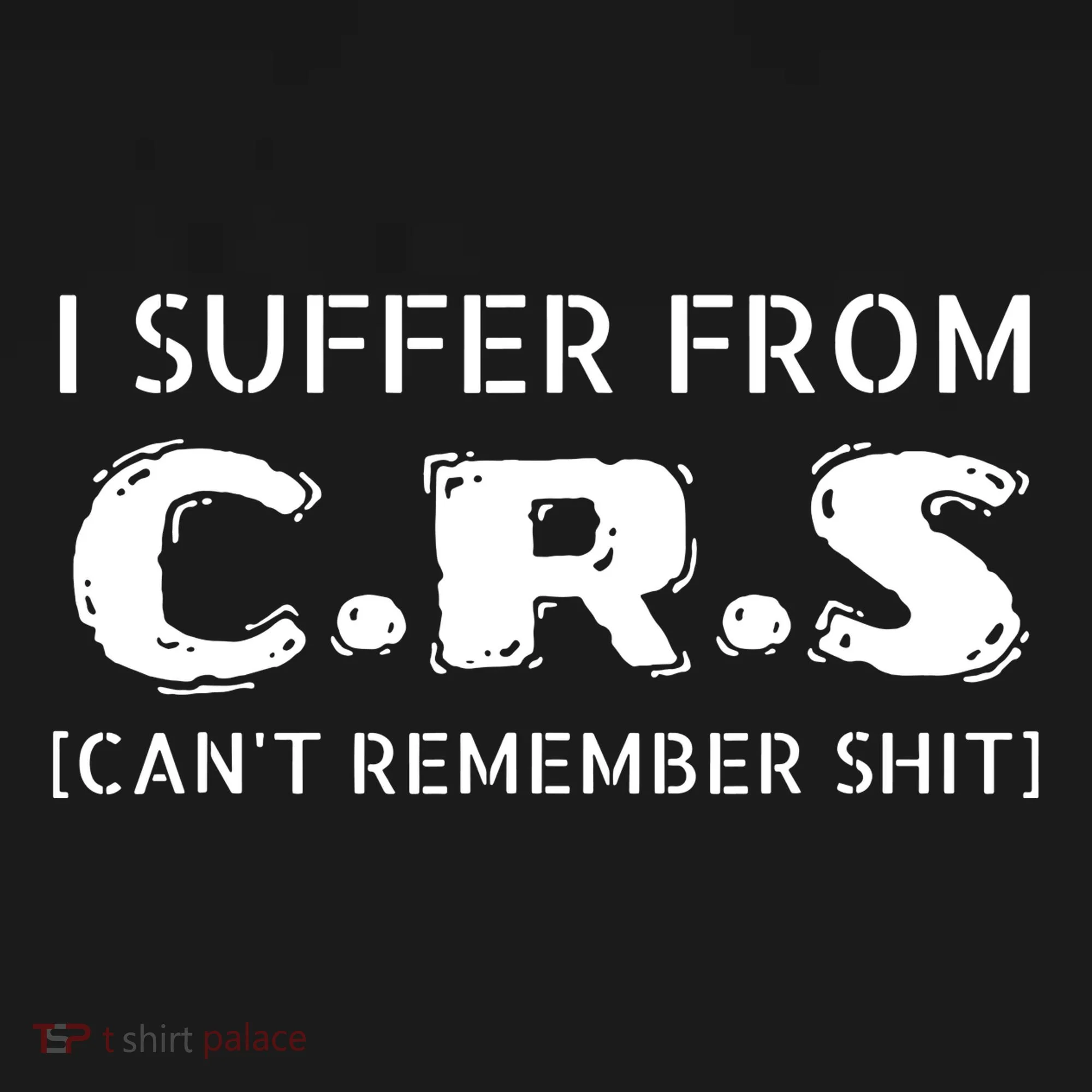I Suffer From Crs Cant Remember Shit Backpack