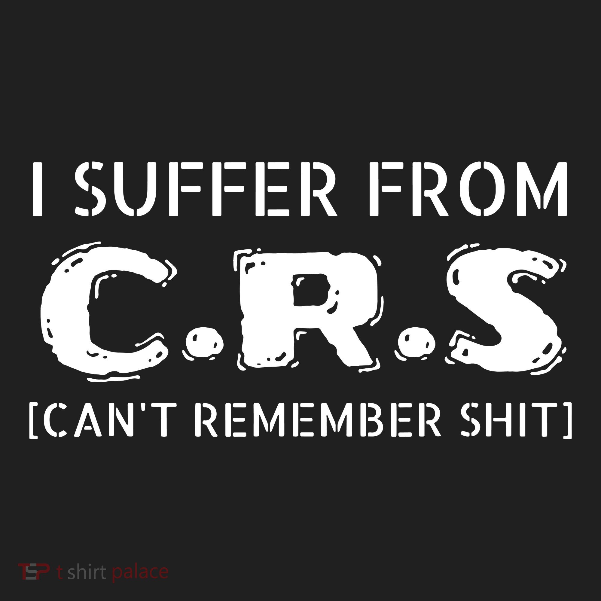I Suffer From Crs Cant Remember Shit Tumbler