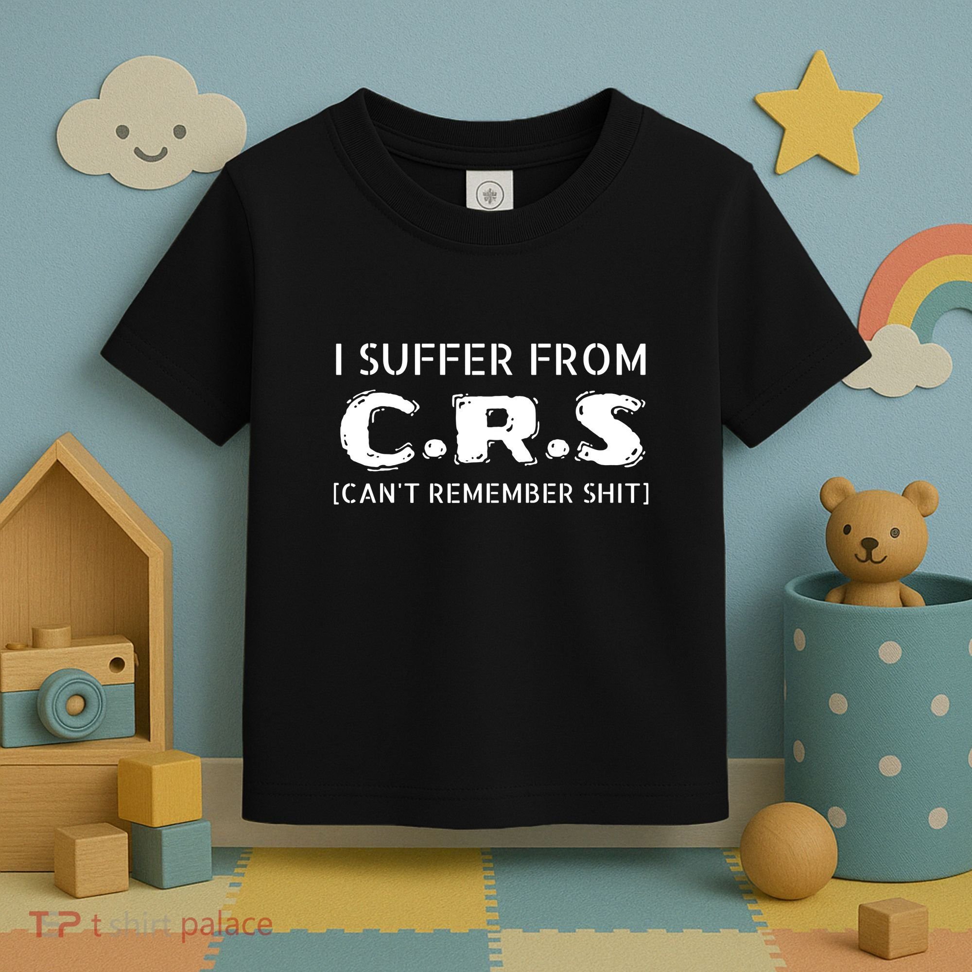 I Suffer From Crs Cant Remember Shit Toddler T-Shirt
