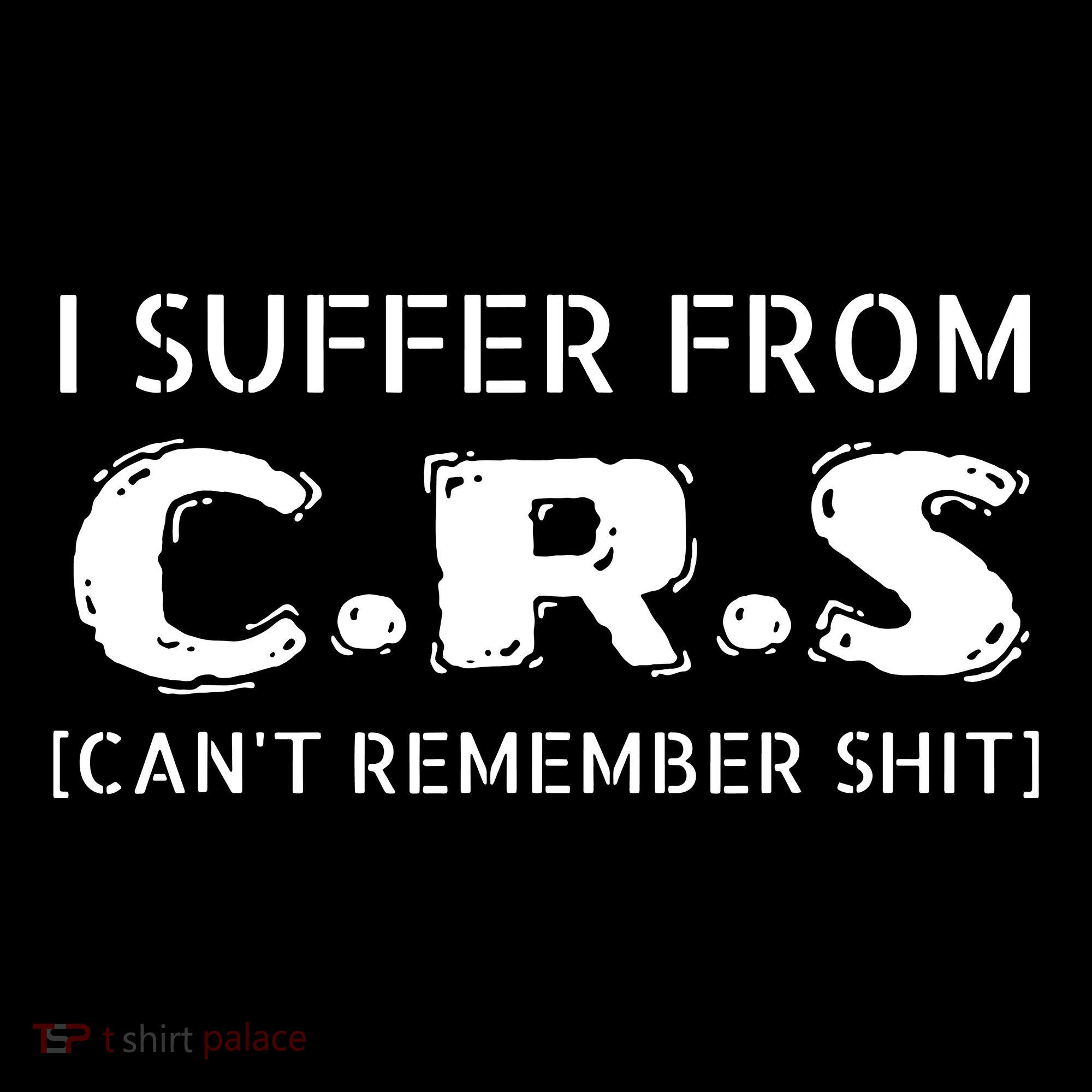 I Suffer From Crs Cant Remember Shit Kids Long Sleeve Shirt