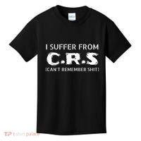 I Suffer From Crs Cant Remember Shit Kids T-Shirt thumb 0