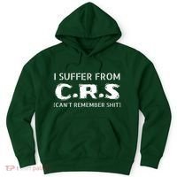 I Suffer From Crs Cant Remember Shit Hoodie thumb 0