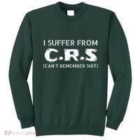 I Suffer From Crs Cant Remember Shit Sweatshirt thumb 0