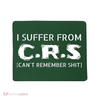 I Suffer From Crs Cant Remember Shit Mousepad