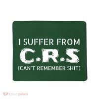 I Suffer From Crs Cant Remember Shit Mousepad thumb 0
