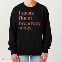 I Speak Fluent Broadway Songs Gift Women's Sweatshirt thumb 0