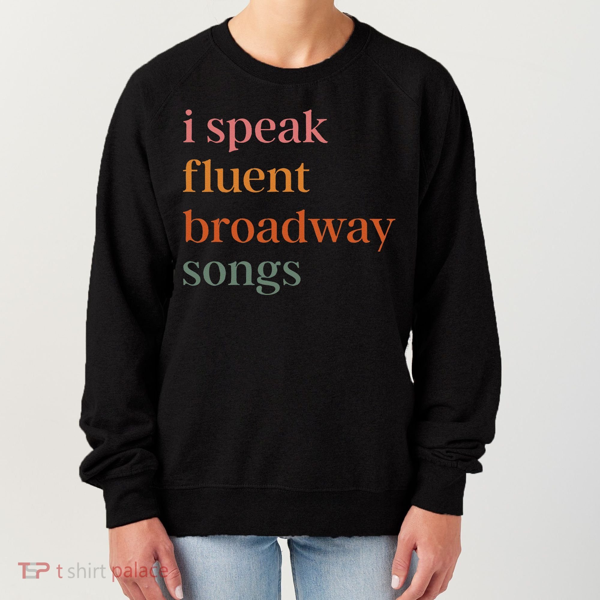 I Speak Fluent Broadway Songs Gift Women's Sweatshirt