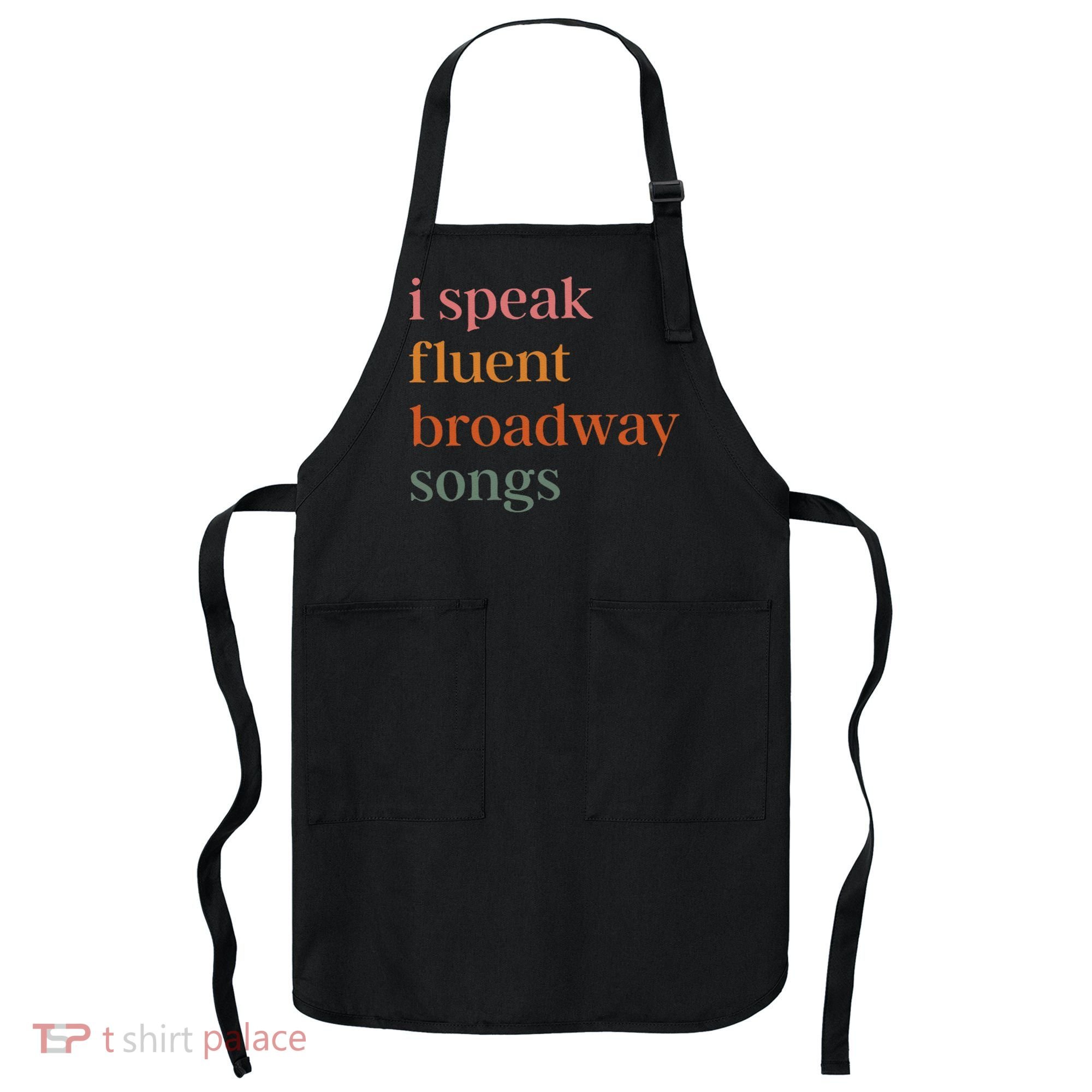 I Speak Fluent Broadway Songs Gift Apron