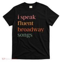 I Speak Fluent Broadway Songs Gift T-Shirt thumb 0