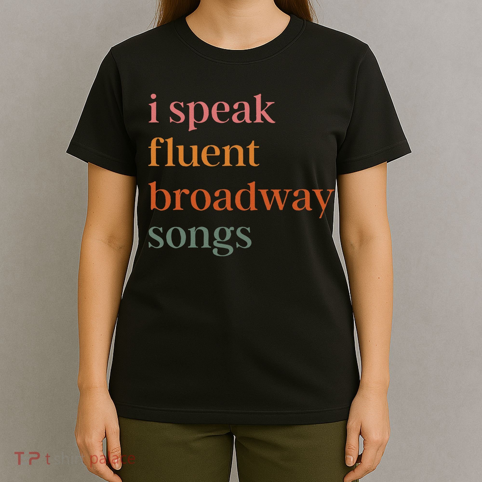 I Speak Fluent Broadway Songs Gift T-Shirt
