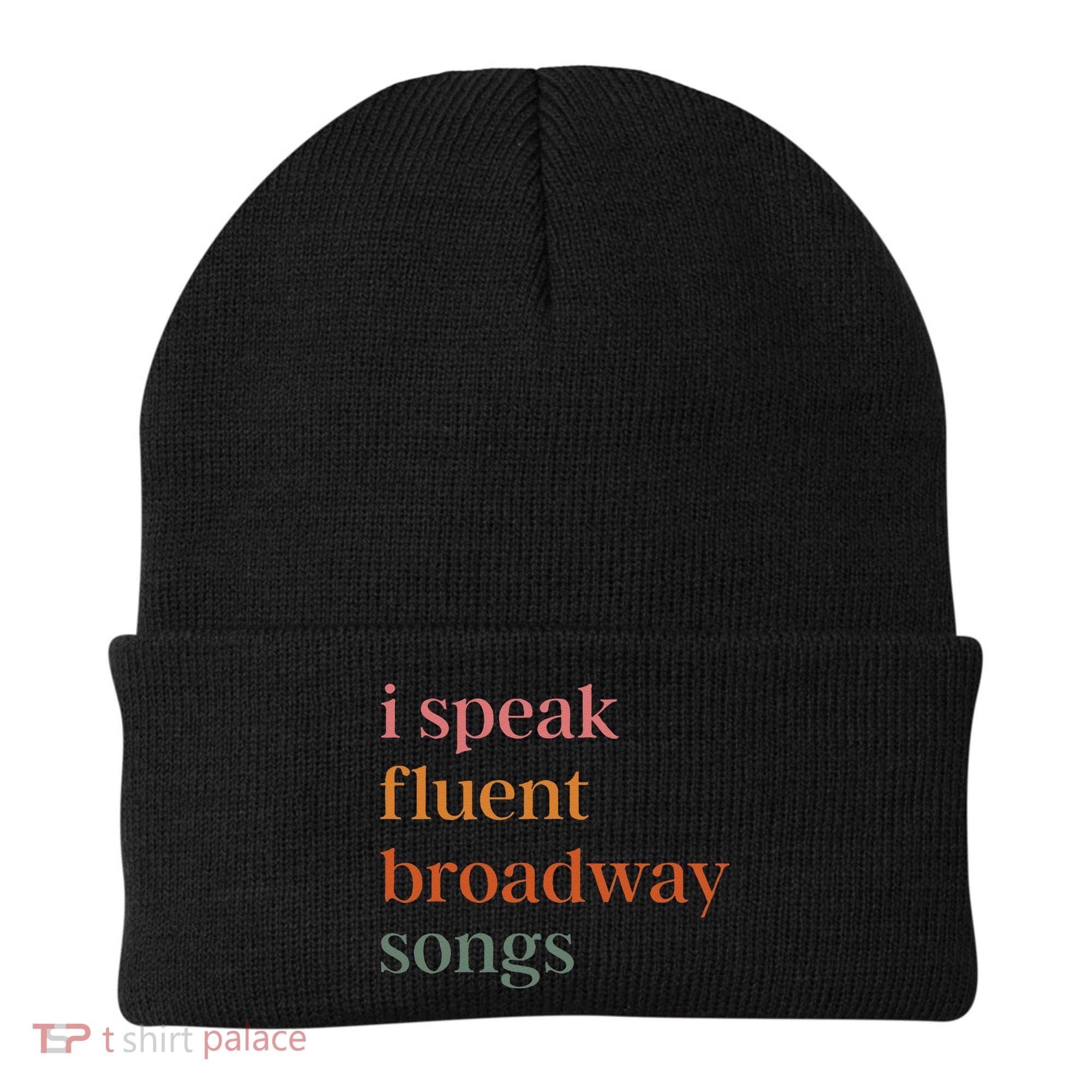I Speak Fluent Broadway Songs Gift Beanie