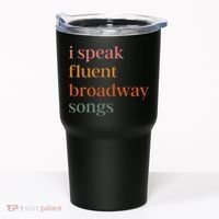I Speak Fluent Broadway Songs Gift Tumbler thumb 0