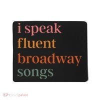 I Speak Fluent Broadway Songs Gift Mousepad thumb 0