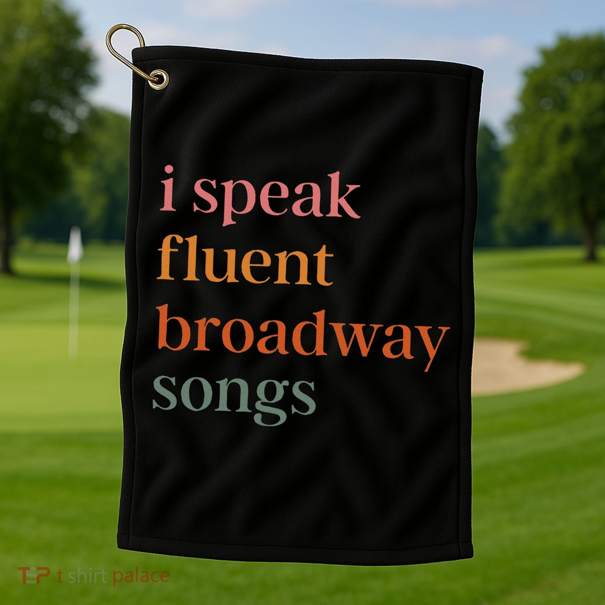 I Speak Fluent Broadway Songs Gift Golf Towel