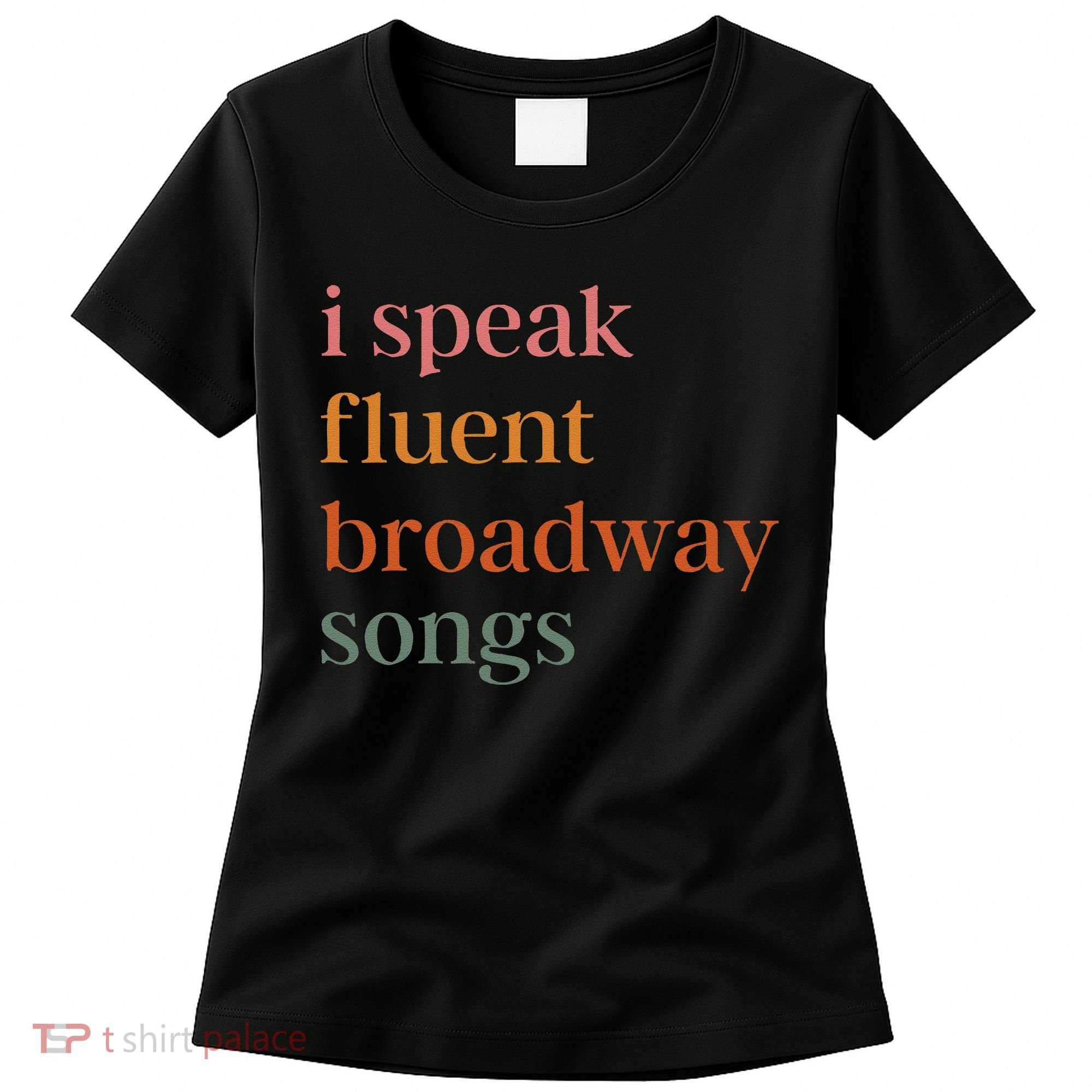 I Speak Fluent Broadway Songs Gift Women's T-Shirt