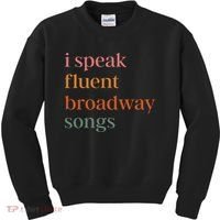 I Speak Fluent Broadway Songs Gift Kids Sweatshirt thumb 0