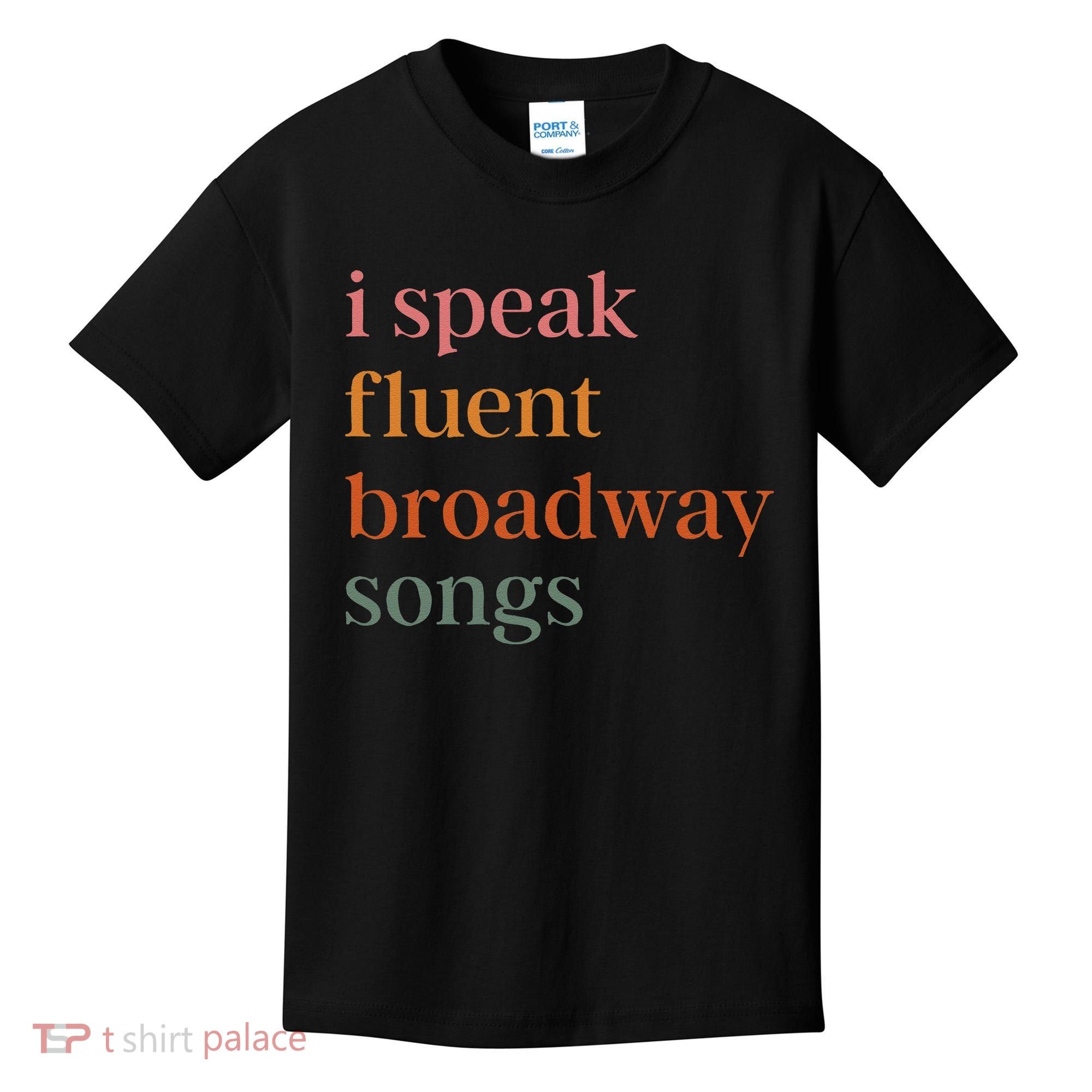 I Speak Fluent Broadway Songs Gift Kids T-Shirt