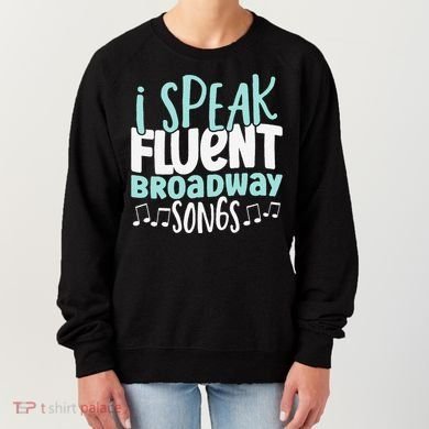 I Speak Fluent Broadway And Sarcasm Theater Women's Sweatshirt