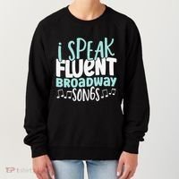I Speak Fluent Broadway And Sarcasm Theater Women's Sweatshirt thumb 0