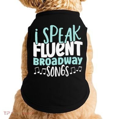 I Speak Fluent Broadway And Sarcasm Theater Doggie Tank