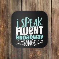 I Speak Fluent Broadway And Sarcasm Theater Coaster thumb 0