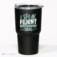I Speak Fluent Broadway And Sarcasm Theater Tumbler thumb 0