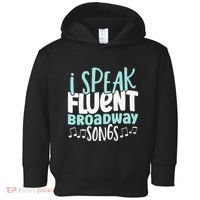 I Speak Fluent Broadway And Sarcasm Theater Toddler Hoodie thumb 0