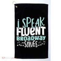 I Speak Fluent Broadway And Sarcasm Theater Golf Towel thumb 0
