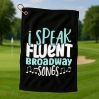 I Speak Fluent Broadway And Sarcasm Theater Golf Towel thumb 1