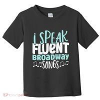 I Speak Fluent Broadway And Sarcasm Theater Toddler T-Shirt thumb 0