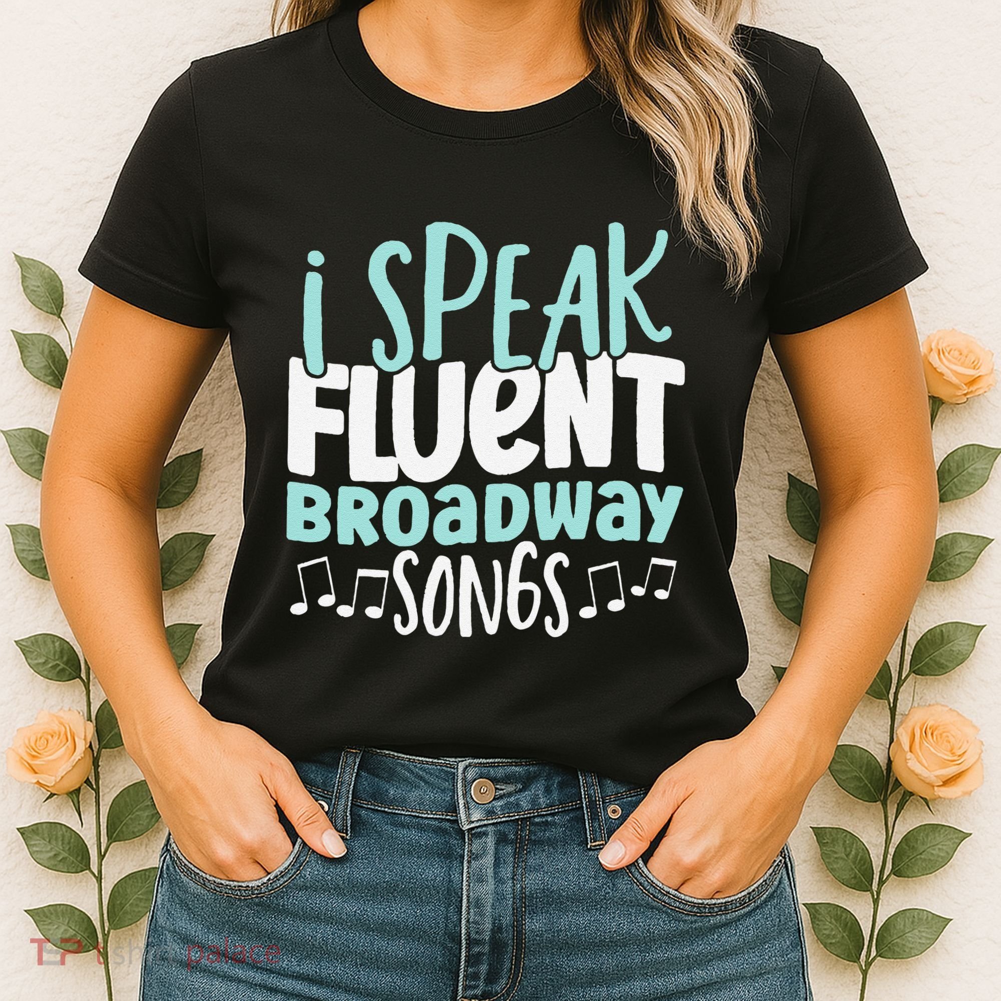 I Speak Fluent Broadway And Sarcasm Theater Women's T-Shirt